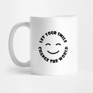 Let Your Smile Change The World - Motivational And Inspirational Quotes Mug